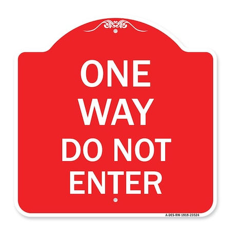 Signmission Designer Series Sign-One Way Do Not Enter, Red & White Aluminum Sign, 18" H, RW-1818-23524 A-DES-RW-1818-23524